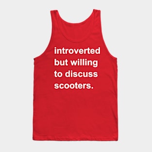 Introverted But Willing To Discuss Scooters Tank Top